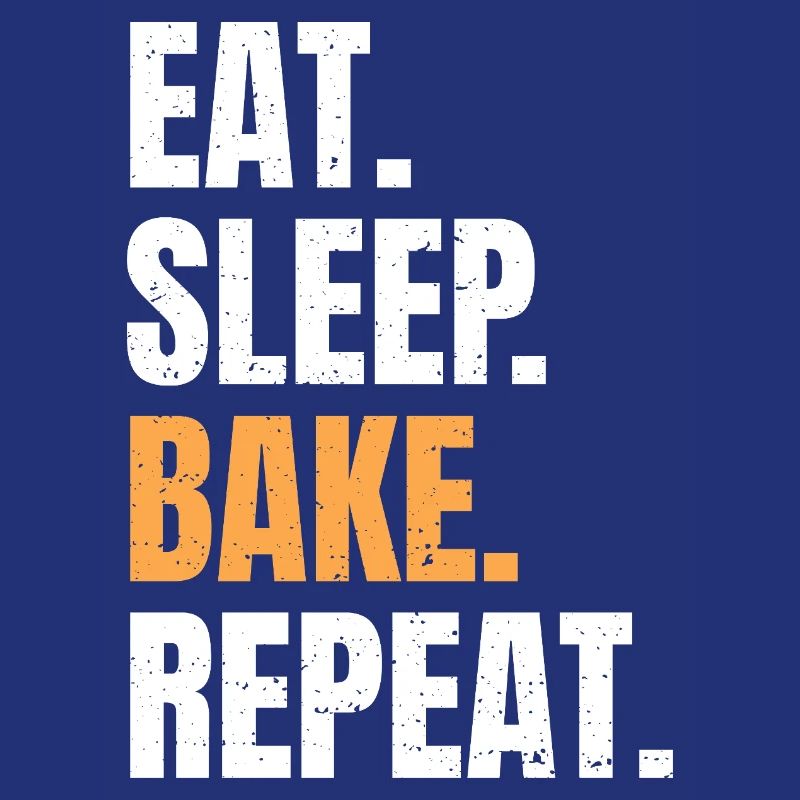 Eat Sleep Bake Repeat Backen Bäcker Beruf Hobby