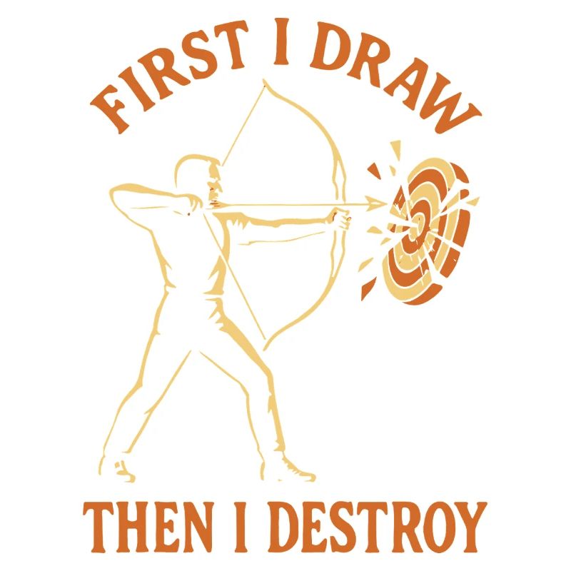 First I pull and then I destroy archery