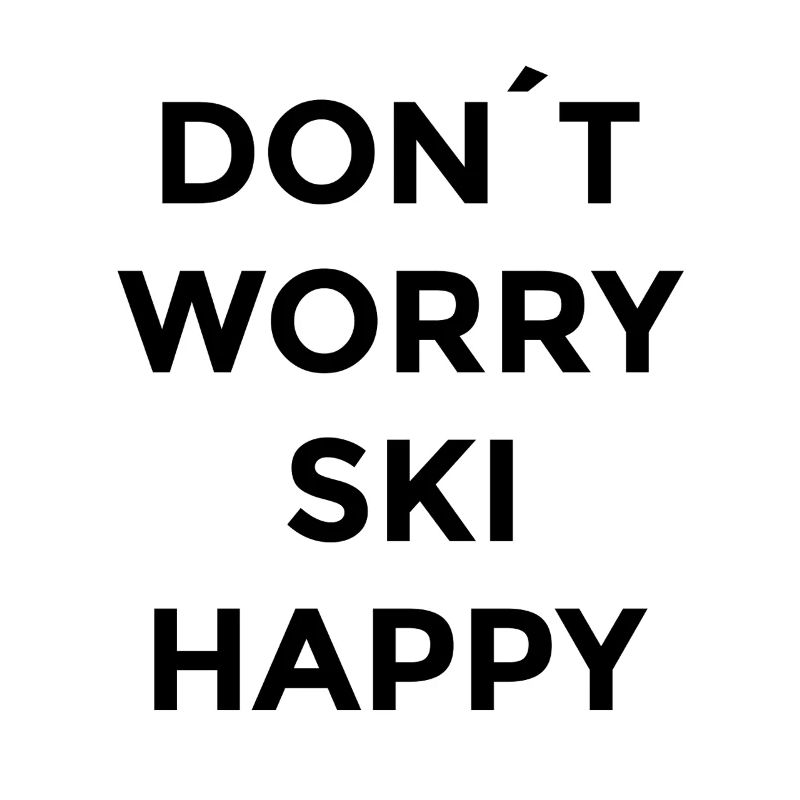 Don't Worry Ski Happy Style