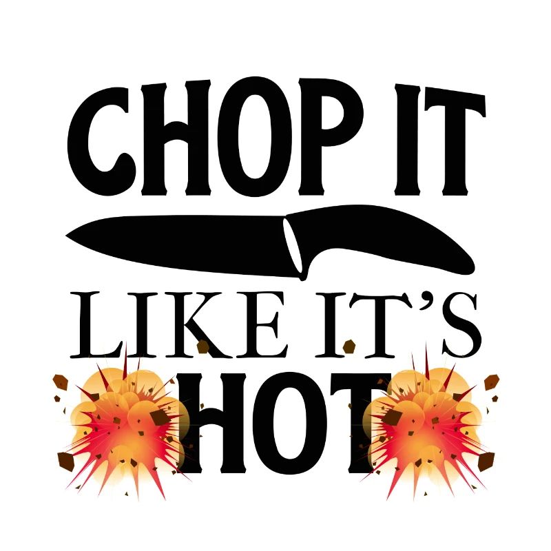 Chop it like it's hot funny saying