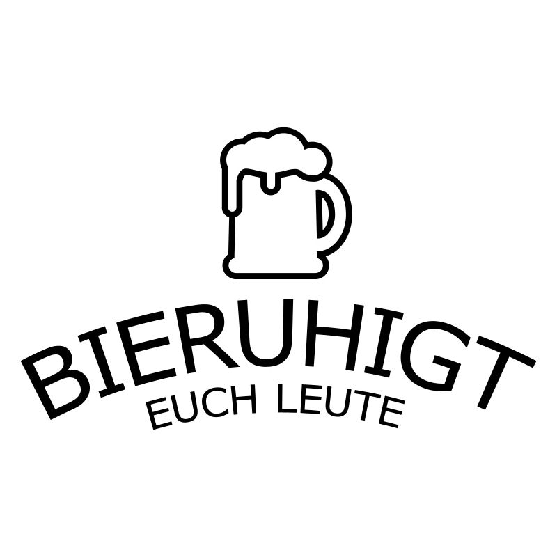 Bieruhigt euch Leute
