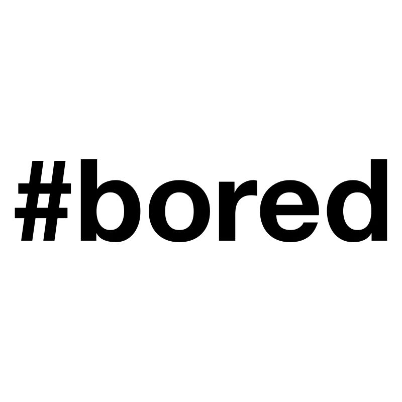 BORED Hashtag Langeweile