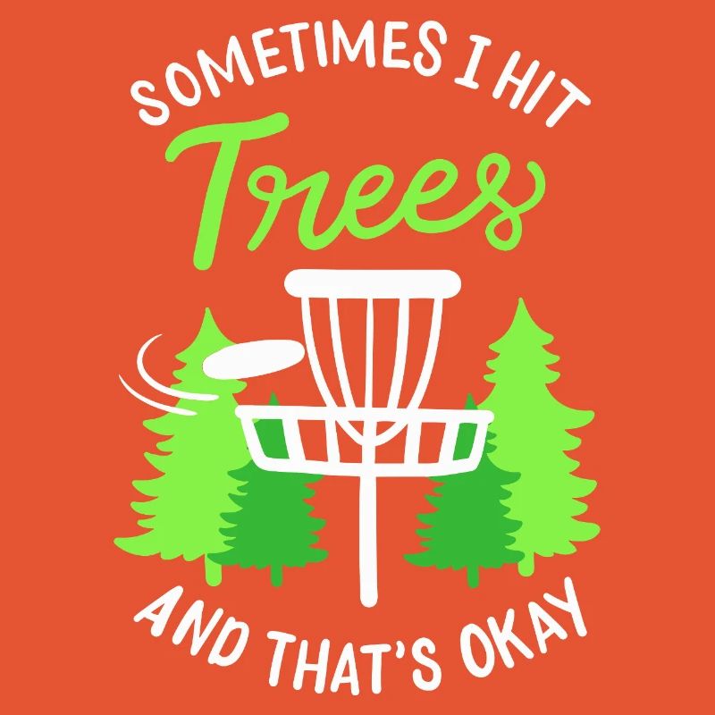 Sometimes I Hit Trees Disc Golf Basket Art