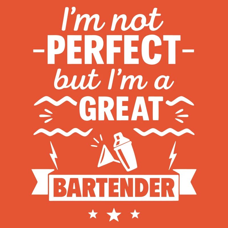 Ich bin nicht perfekt, aber ich bin ein großartiger Barkeeper