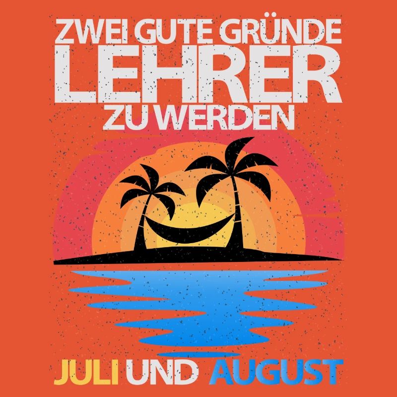 Zwei gute Gründe Lehrer zu werden Juli und August