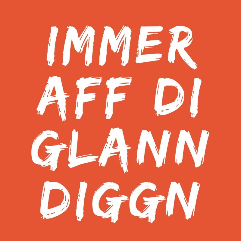 Immer aff di glann diggn - immer auf die kleinen
