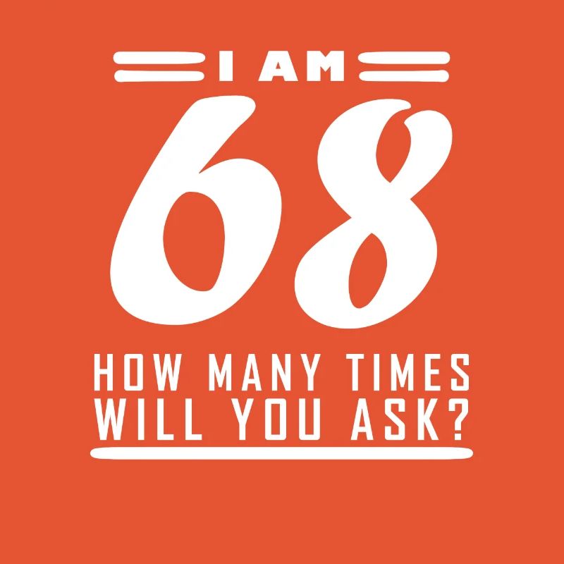 I am 68 – 68th birthday gift