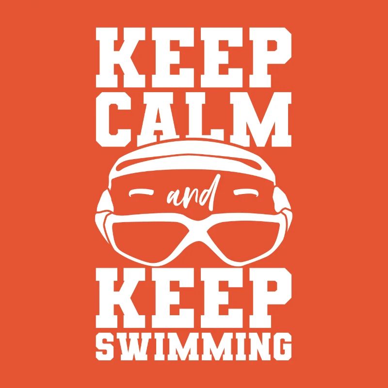 Keep Calm And Keep Swimming