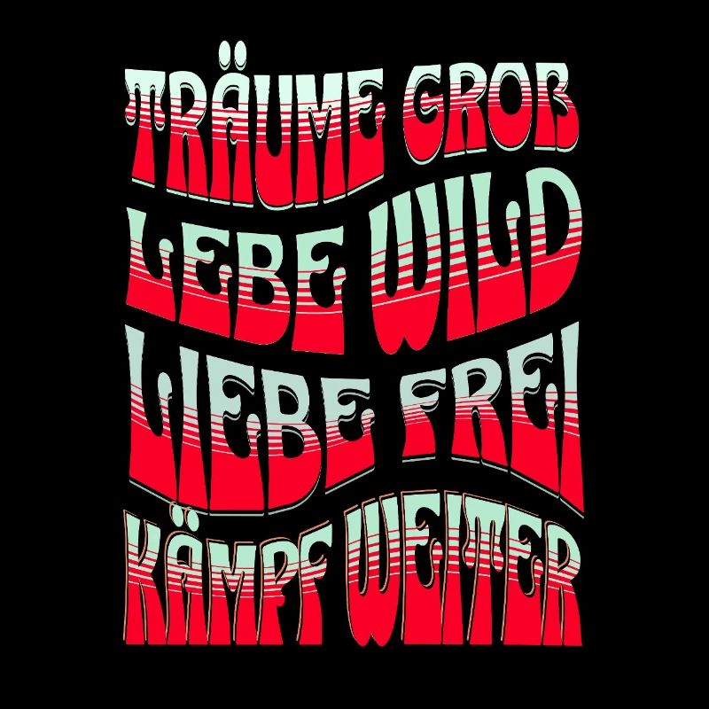 Träume Groß Lebe Wild Spruch Statement T-Shirt