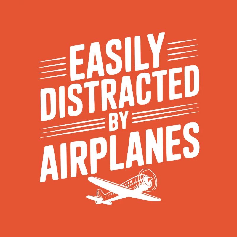 Easily Distracted by Airplanes