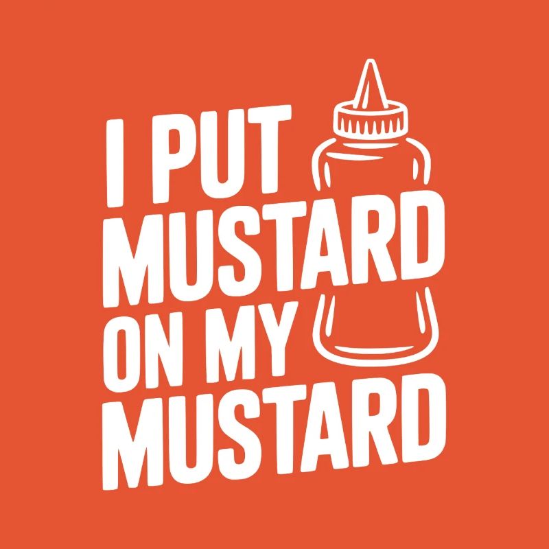 I Put Mustard on My Mustard