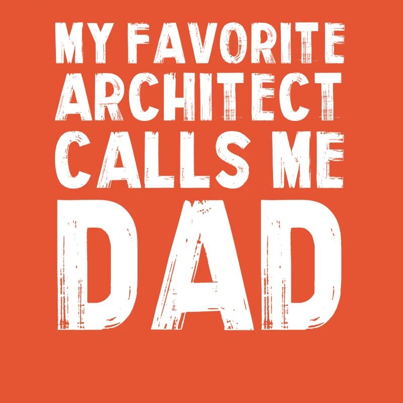 Mon architecte préféré est papa