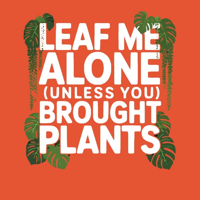 Leaf Me Alone Plants Humor Design