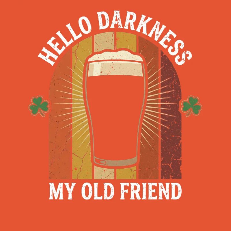 Hello Darkness My Old Friend Drinks Stout Beer