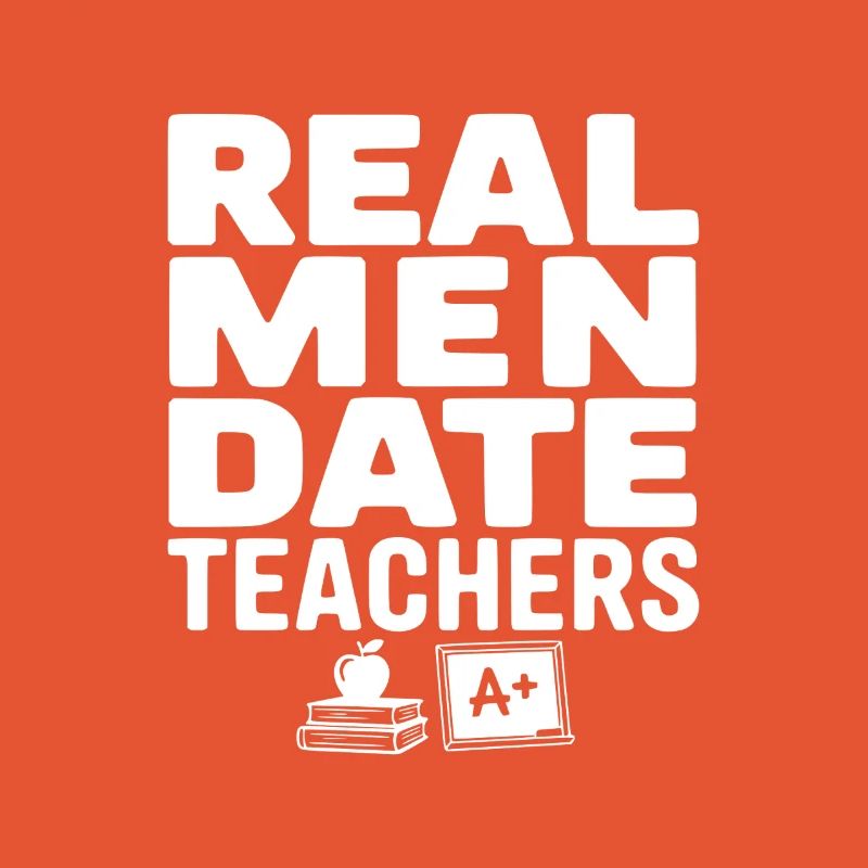 Real Men Date Teachers