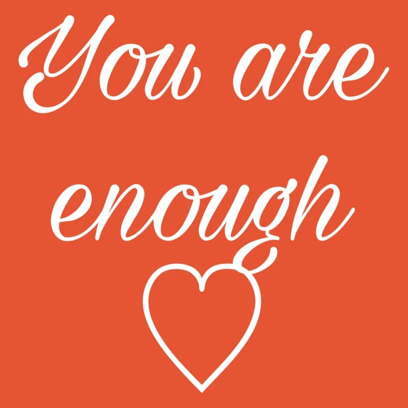 You are enough