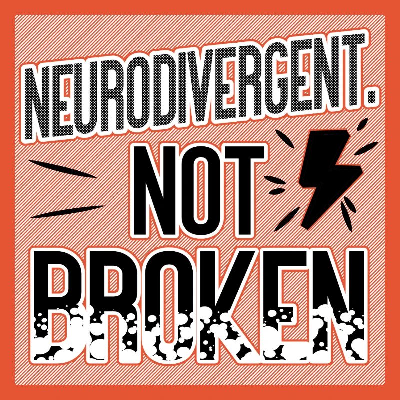 Neurodivergent Not Broken – Neurodiversity Pride