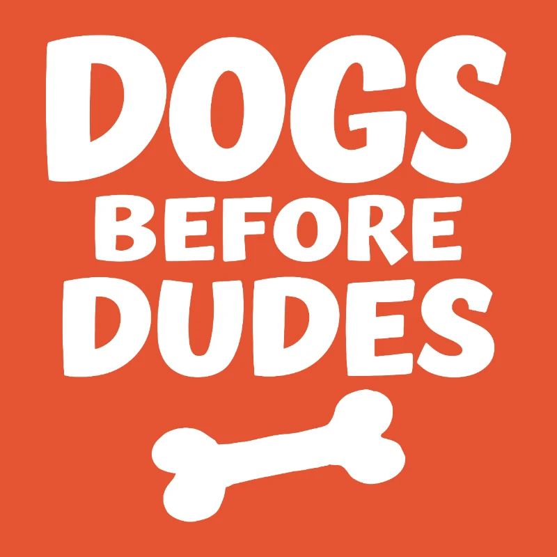 Dogs Before Dudes Hundeliebe Statement