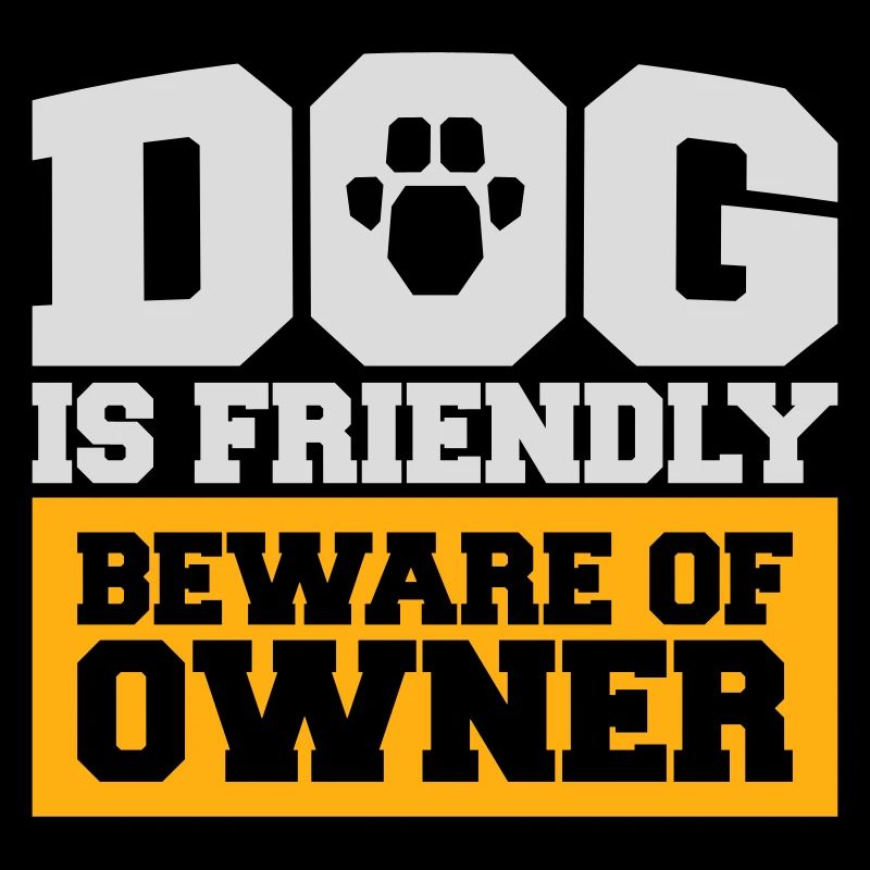 Dog Friendly Beware Owner Warning Humor Protect