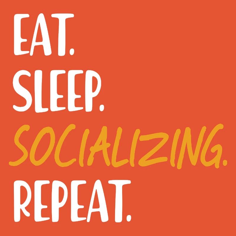 EAT SLEEP SOCIALIZING Be sociable Networking