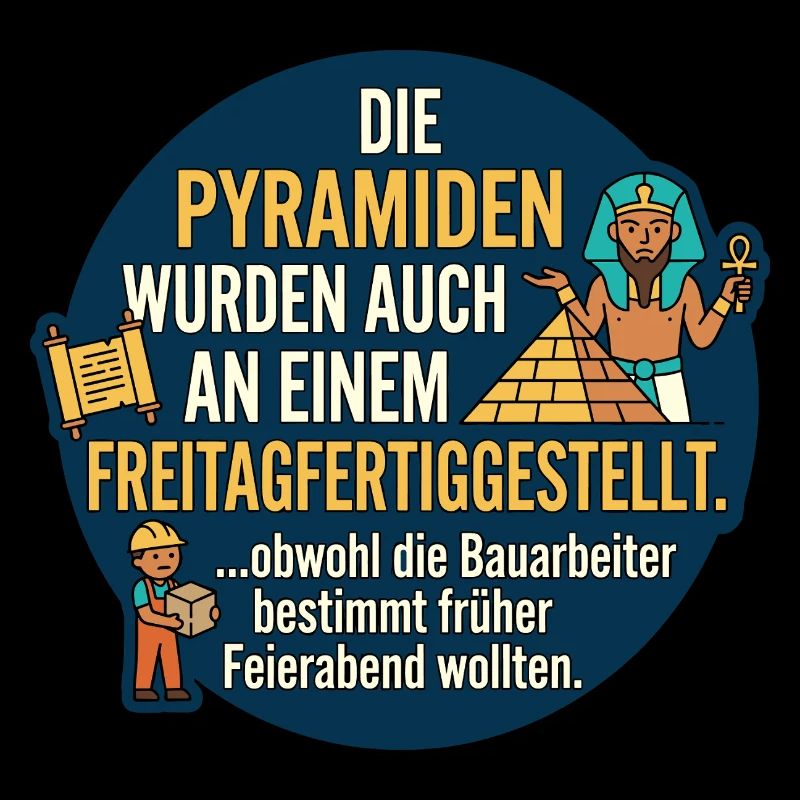 Pyramiden Freitag Feierabend Spruch
