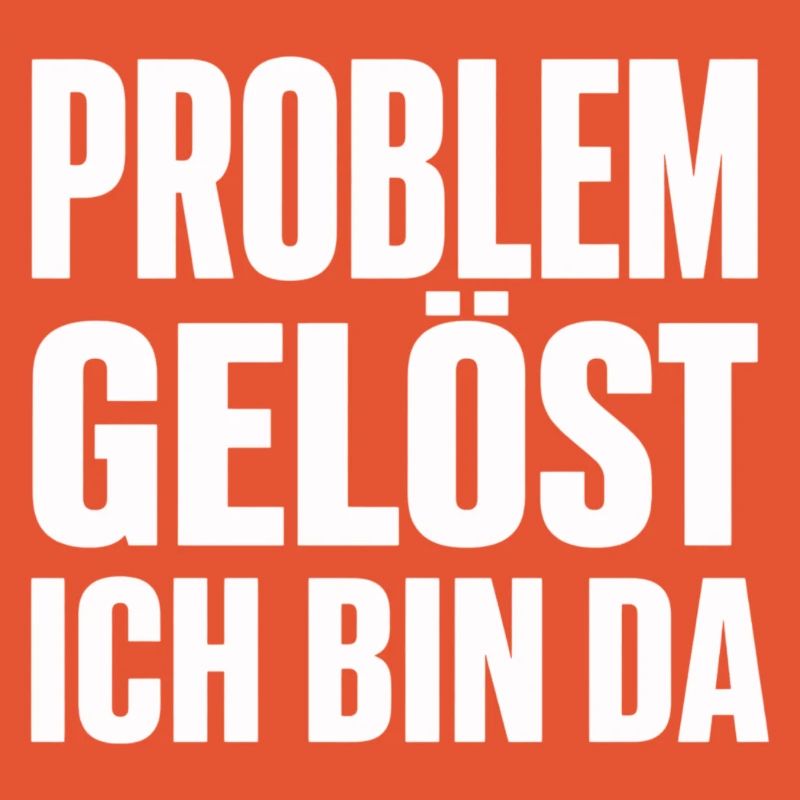 Problem Gelöst Ich Bin Da witziges Statement