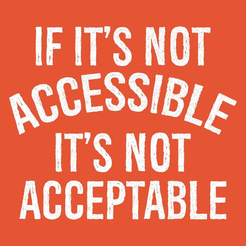 Si ce n’est pas accessible Ce n’est pas acceptable