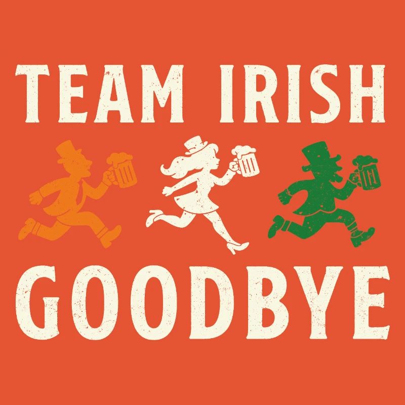 Team Irish Goodbye St Patrick’s Day