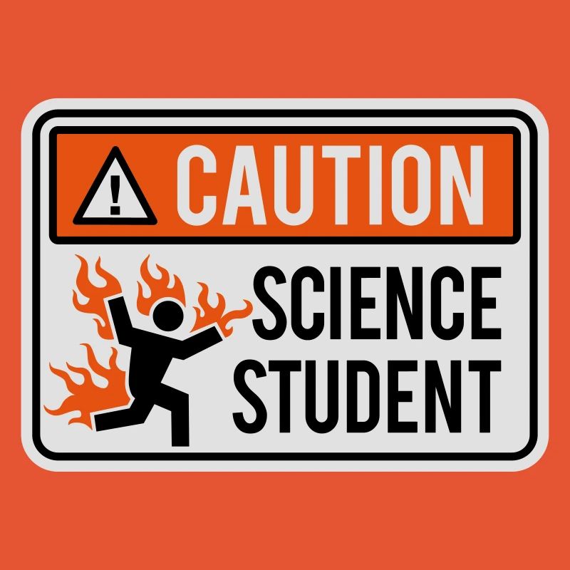 Caution science student - physics / chemistry