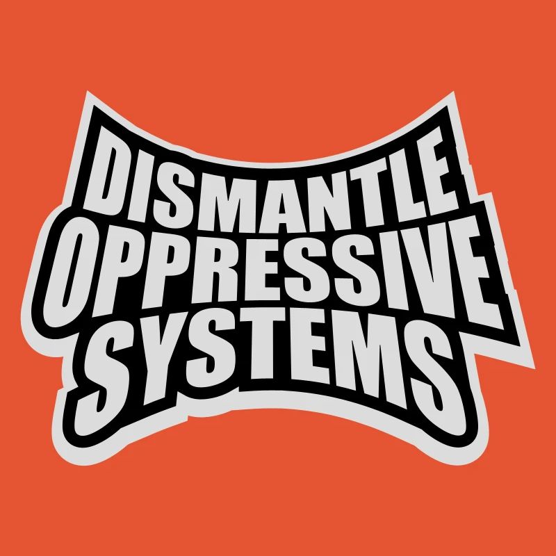 Dismantle Oppressive Systems Activism Statement