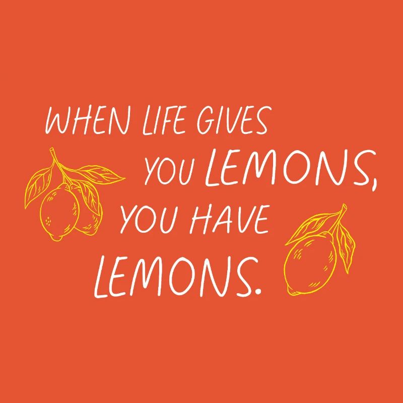 When Life Gives You Lemons Statement