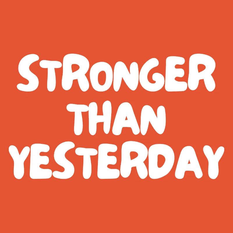 Stronger than yesterday