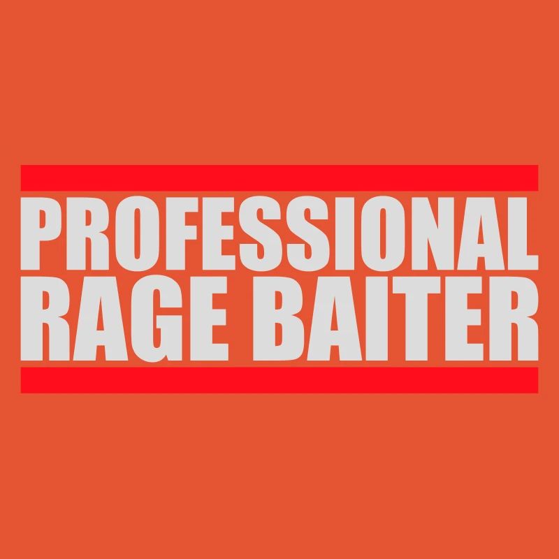 Professional Rage Baiter Troll Attention Fun