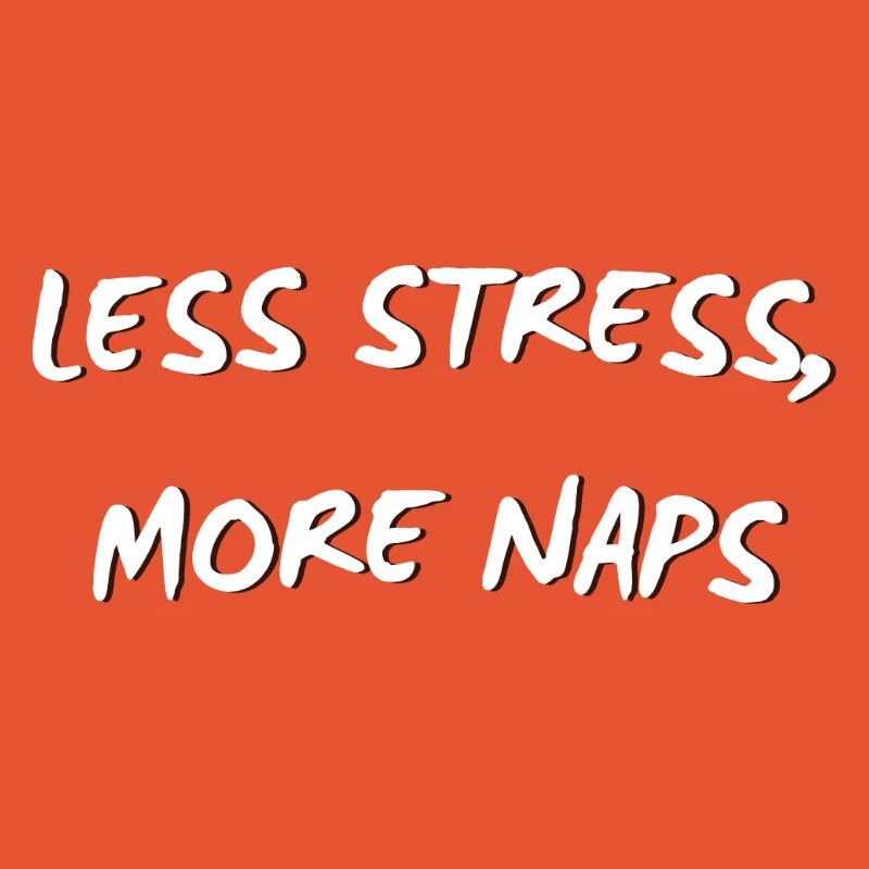 Moins de stress, plus de siestes - Citation drôle et pleine de conscience