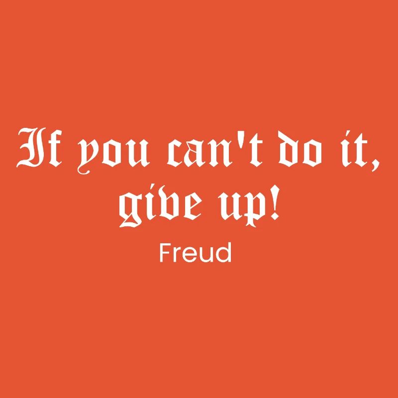 Freud Gothic Quote: Do It or Quit
