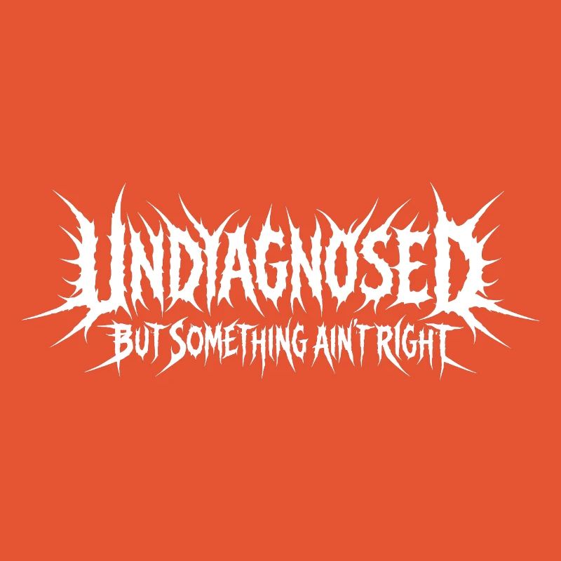 Not diagnosed, but something is wrong