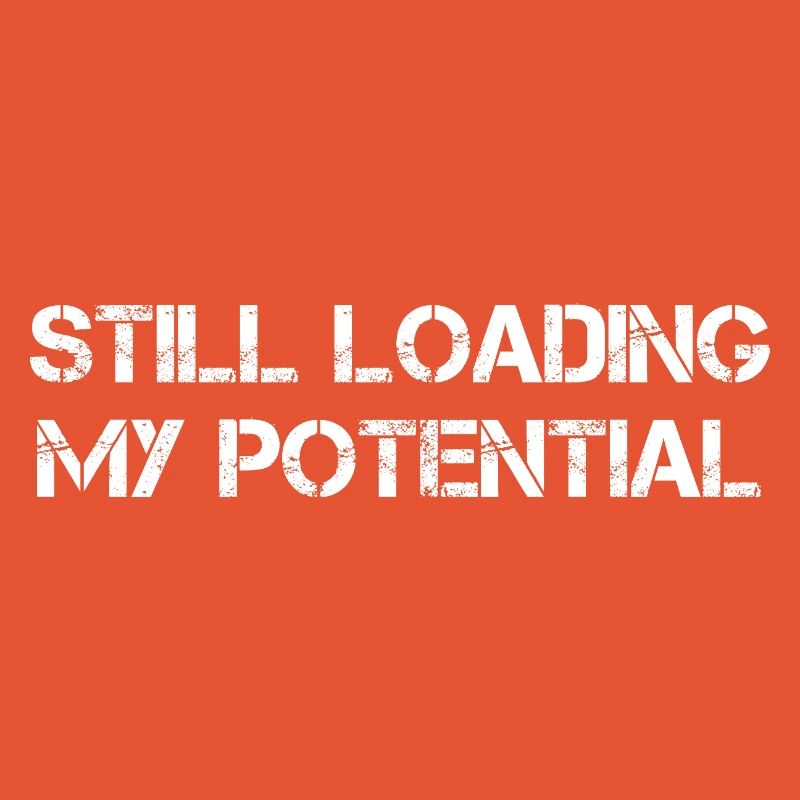 Still Loading My Potential