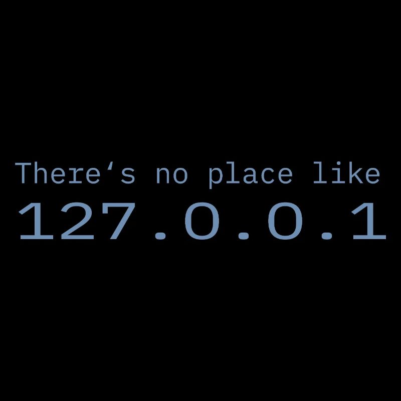 Programmeur Nerd IT Aucun endroit comme Localhost