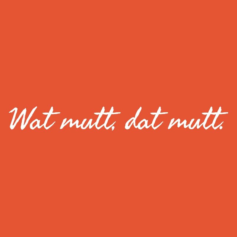 Wat mutt dat mutt. Plattdeutscher Spruch weiß 