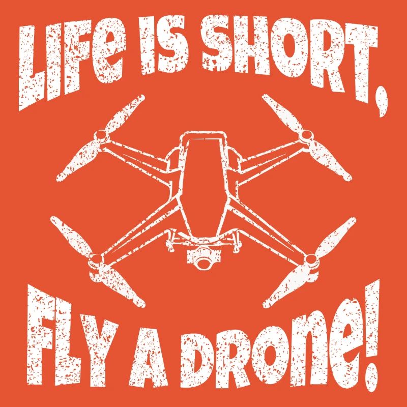 Life is short fly a drone drone pilot