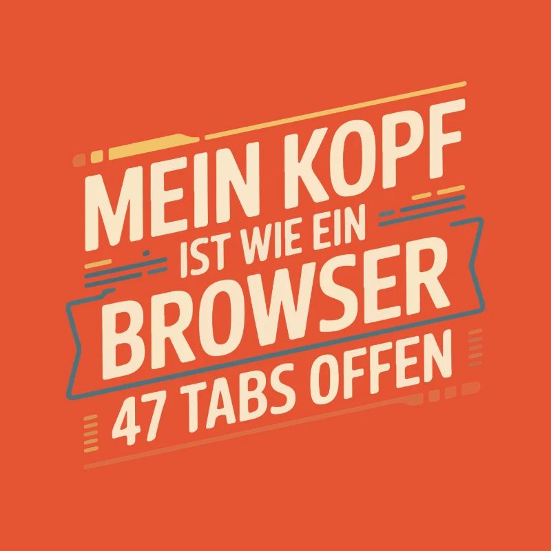 My head is like a browser – 47 tabs open