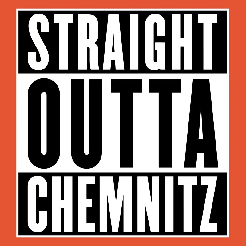 Straight outta Chemnitz (colors changeable)