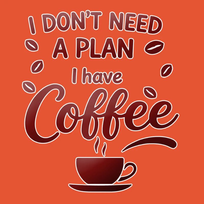 Pas de plan, le café me suffit