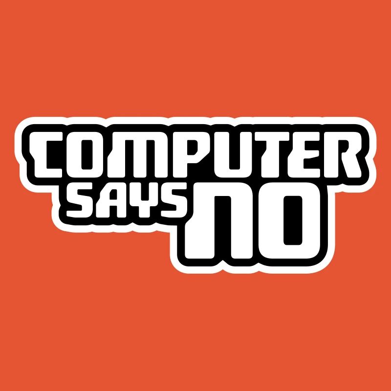 Computer Says No Funny Programmer Nerd Technique