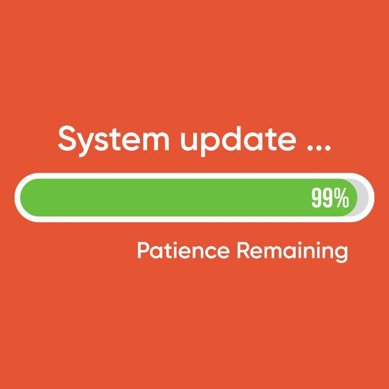 System Update 99% Patience Remaining