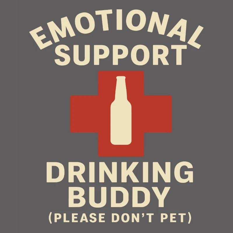 Emotional Support Drinking Buddy Statement