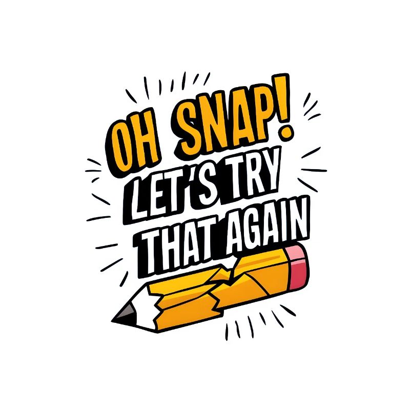 Oh Snap! Let's Try That Again