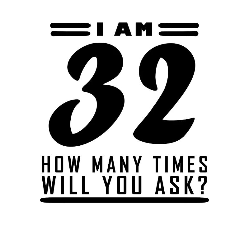 Ich bin 32 – 32. Geburtstag Geschenk