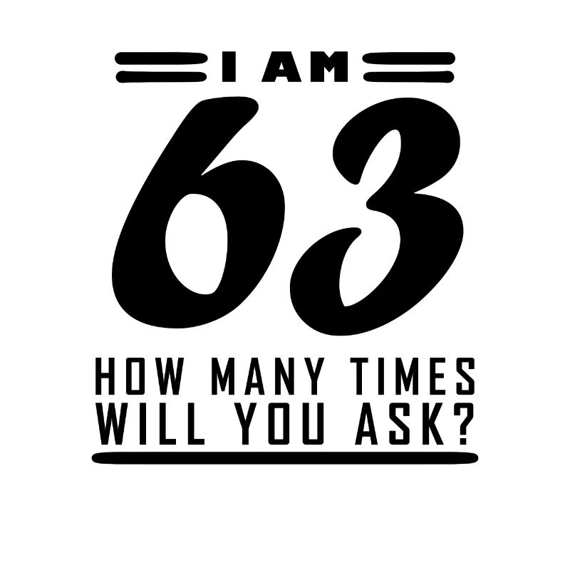 Ich bin 63 – 63. Geburtstag Geschenk