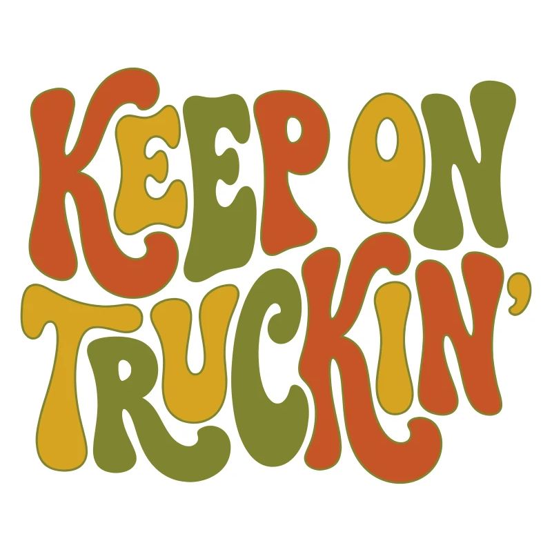 Keep On Truckin' - Keep Moving Forward